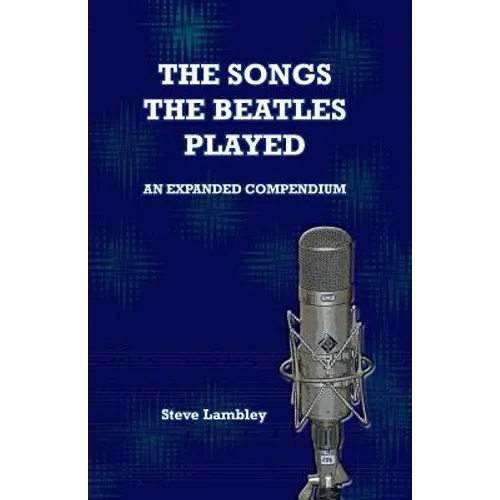 The Songs the Beatles Played: An Expanded Compendium
