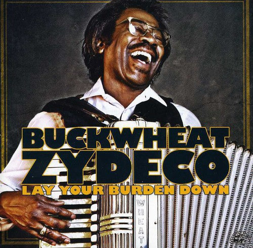 Buckwheat Zydeco – Lay Your Burden Down (CD)