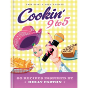 Cookin' 9 to 5: 60 Recipes Inspired by Dolly Parton