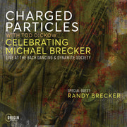 Charged Particles – Celebrating Michael Brecker: Live At The Bach (CD)