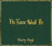 Charity Gayle – His Name Shall Be (CD)