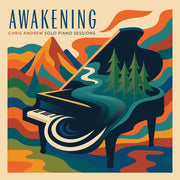 Chris Andrew – Awakening Solo Piano Sessions (Can CD)