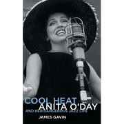 Cool Heat: Anita O'Day and Her Dangerous Jazz Life - Hardcover