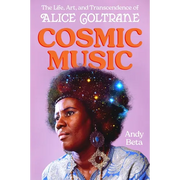 Cosmic Music: The Life, Art, and Transcendence of Alice Coltrane - Hardcover