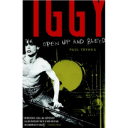 Iggy Pop: Open Up and Bleed: A Biography