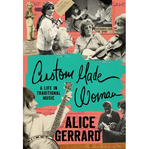 Custom Made Woman: A Life in Traditional Music - Hardcover