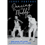 Dancing with Muddy: Muddy Waters, Eric Clapton, and My Lucky Life in and Out of the Blues - Paperback
