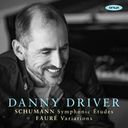 Danny Driver – Schumann: Symphonic Etudes Faure: Variations (CD)