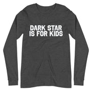 Dark Star is for Kids Long Sleeve T-Shirt