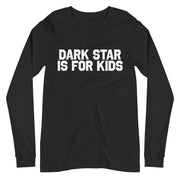 Dark Star is for Kids Long Sleeve T-Shirt