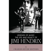 Legends of Music: The Life and Legacy of Jimi Hendrix