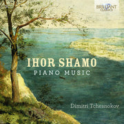 Dimitri Tchesnokov – Ihor Shamo: Pno Music (CD)