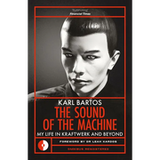 Sound of the Machine: My Life in Kraftwerk and Beyond