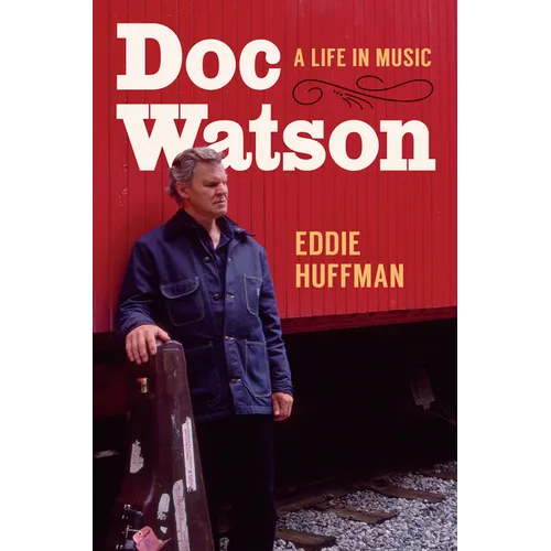 Doc Watson: A Life in Music - Hardcover