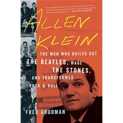Allen Klein: The Man Who Bailed Out the Beatles, Made the Stones, and Transformed Rock & Roll
