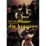 Don't Say Please - The Oral History of Die Kreuzen - Paperback