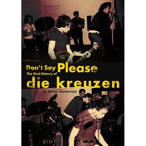 Don't Say Please - The Oral History of Die Kreuzen - Paperback