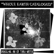 Dragging an Ox through Water – Whole Earth Catalogued (LP Vinyl)