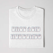Drop Acid, Not Bombs 3D T-Shirt