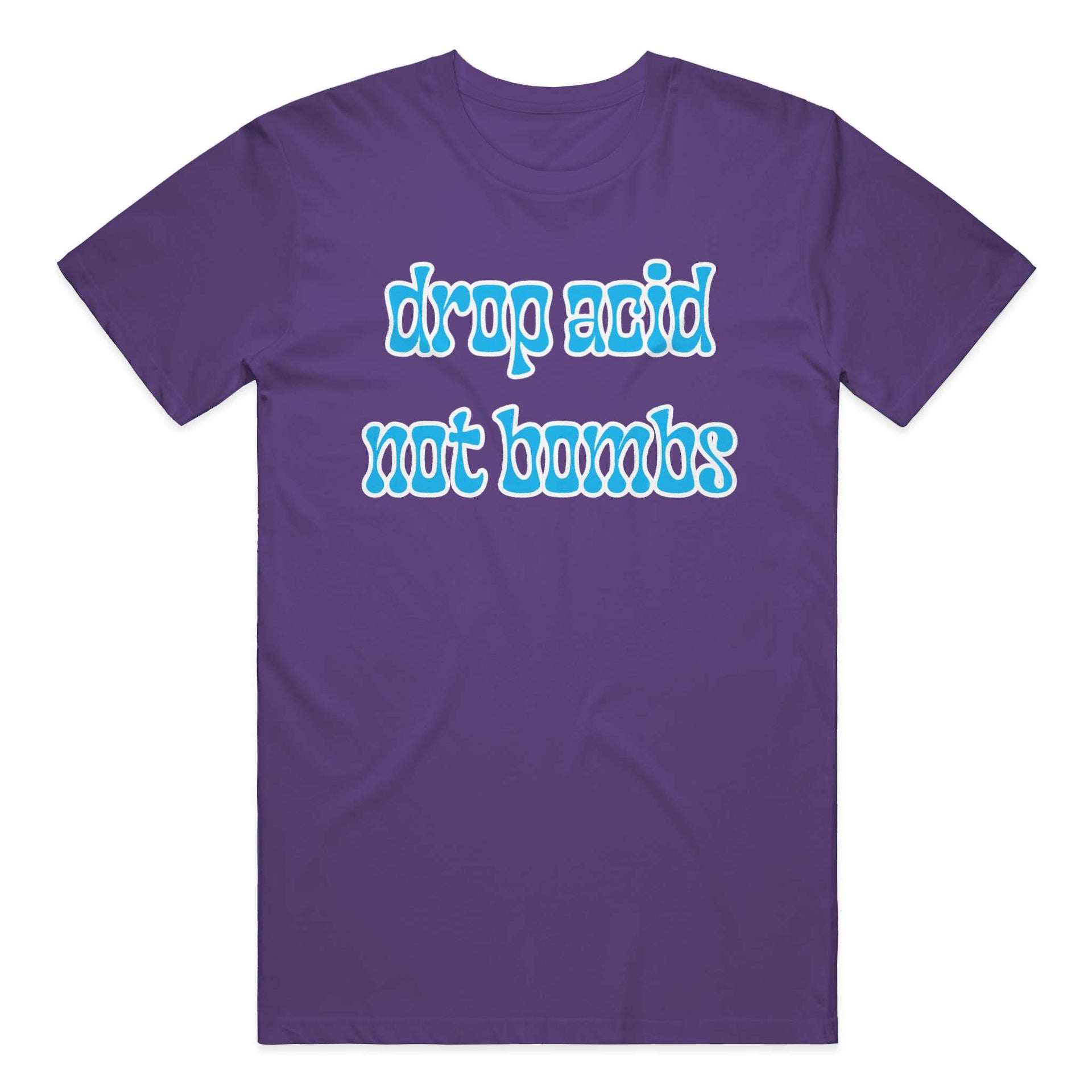 Drop Acid, Not Bombs T-Shirt