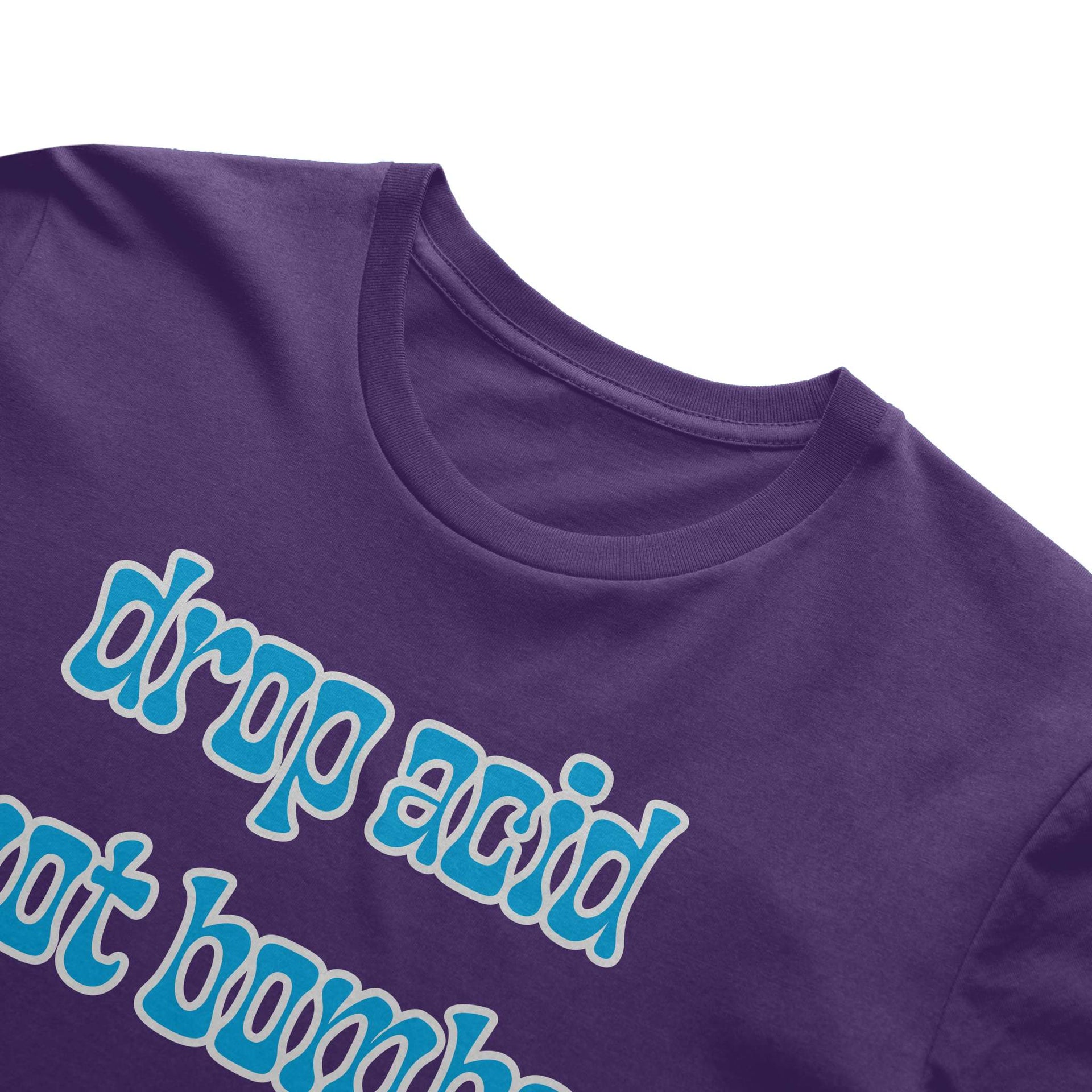 Drop Acid, Not Bombs T-Shirt