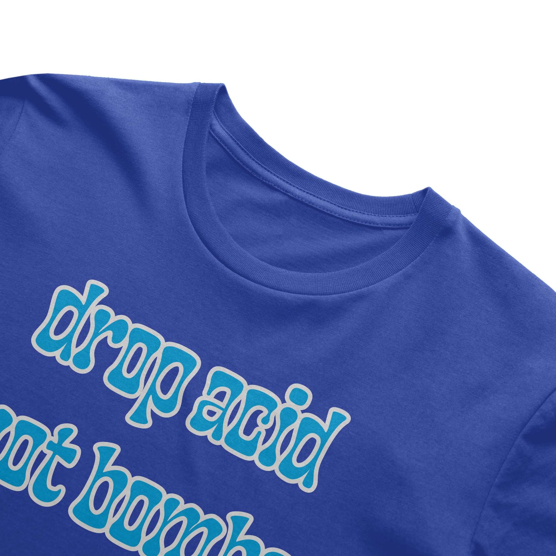 Drop Acid, Not Bombs T-Shirt