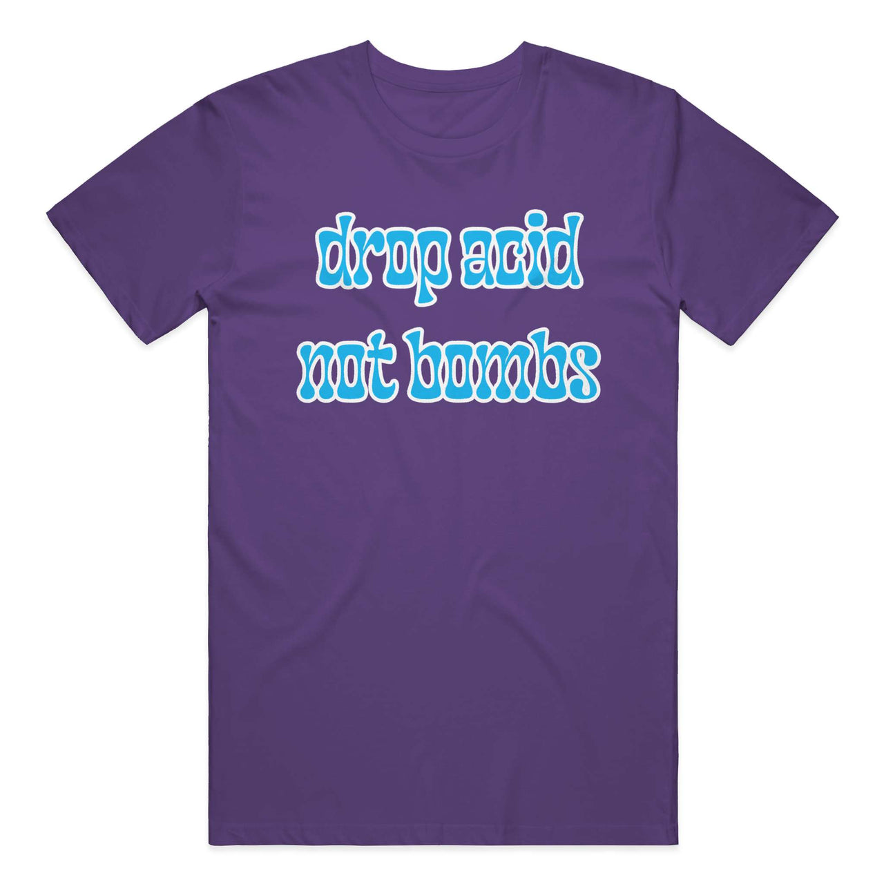 Drop Acid, Not Bombs T-Shirt