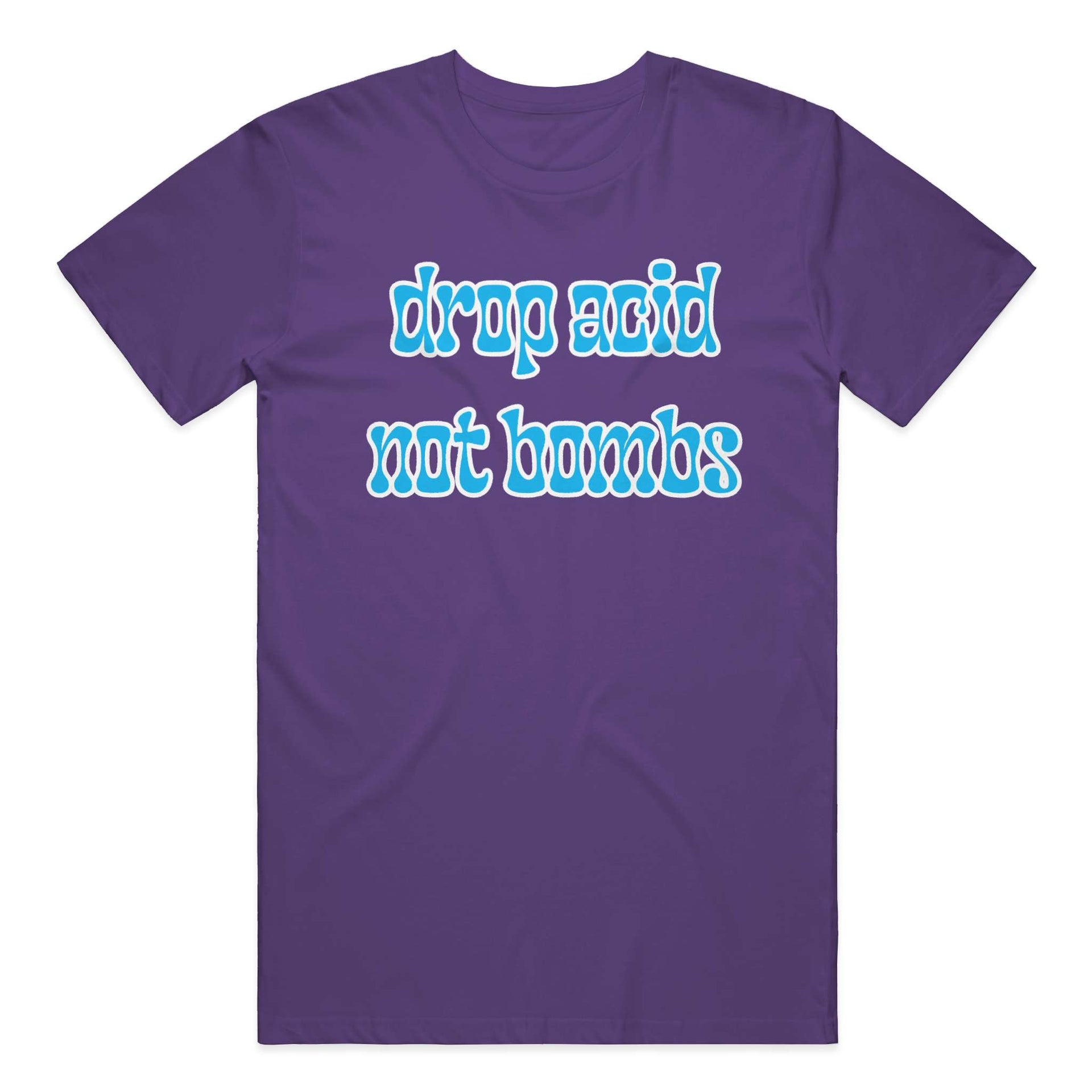 Drop Acid, Not Bombs T-Shirt