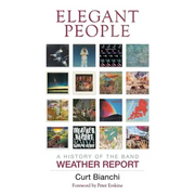 Elegant People: A History of the Band Weather Report - Hardcover