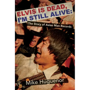 Elvis Is Dead, I'm Still Alive: The Story of Asian Man Records - Paperback