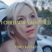 Emily Kinney – I Cried When You Died (CD)