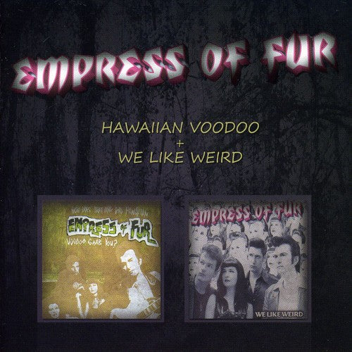 Empress Of Fur – Hawaiian Voodoo + We Like Weird (Import CD)