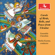 Ensemble Cherubim – Carols Of Birds Bells & Peace From Ukraine (CD)