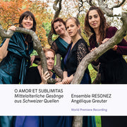 Ensemble Resonez Mit Angelique Greuter – O Amor Et Sublimitas Mittelalterliche Gesange Aus (CD)