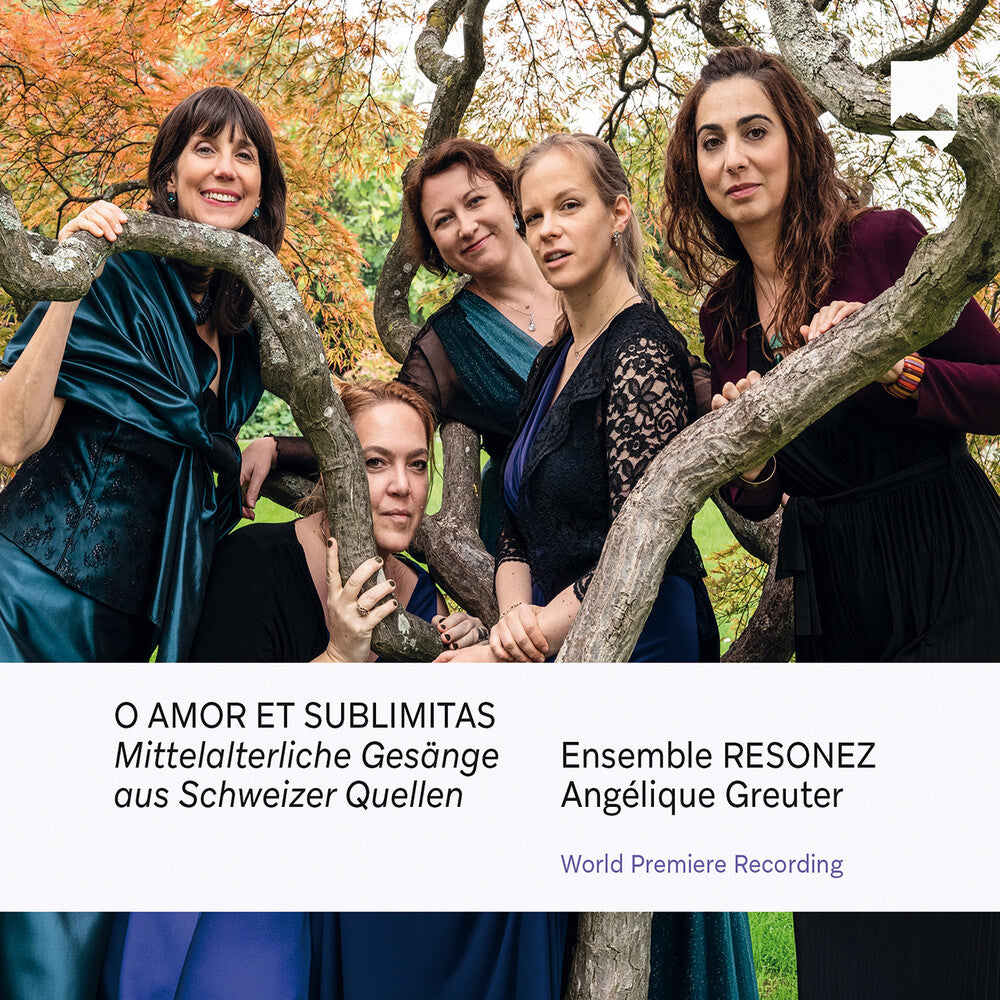 Ensemble Resonez Mit Angelique Greuter – O Amor Et Sublimitas Mittelalterliche Gesange Aus (CD)