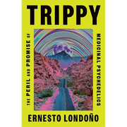 Trippy: The Peril and Promise of Medicinal Psychedelics