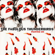 Fabulous Thunderbirds – Painted on (translucent Red Vinyl/limited Edition)