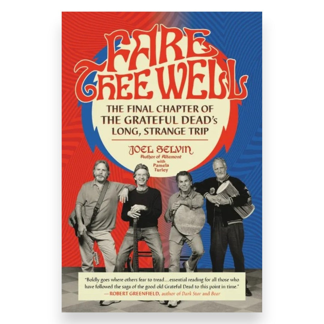 Fare Thee Well: The Final Chapter of the Grateful Dead's Long, Strange Trip - Paperback