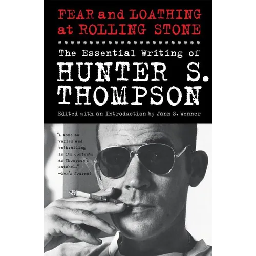 Fear and Loathing at Rolling Stone: The Essential Writing of Hunter S. Thompson - Paperback