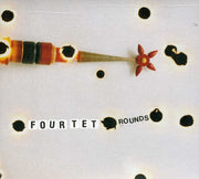 Four Tet – Rounds (Reissue CD)