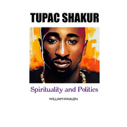 Tupac Shakur: Politics and Spirituality