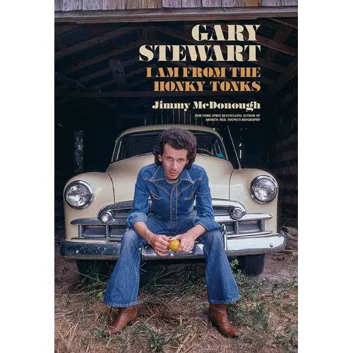 Gary Stewart: I Am from the Honky-Tonks - Hardcover