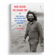 Here Beside the Rising Tide: Jerry Garcia, the Grateful Dead, and an American Awakening