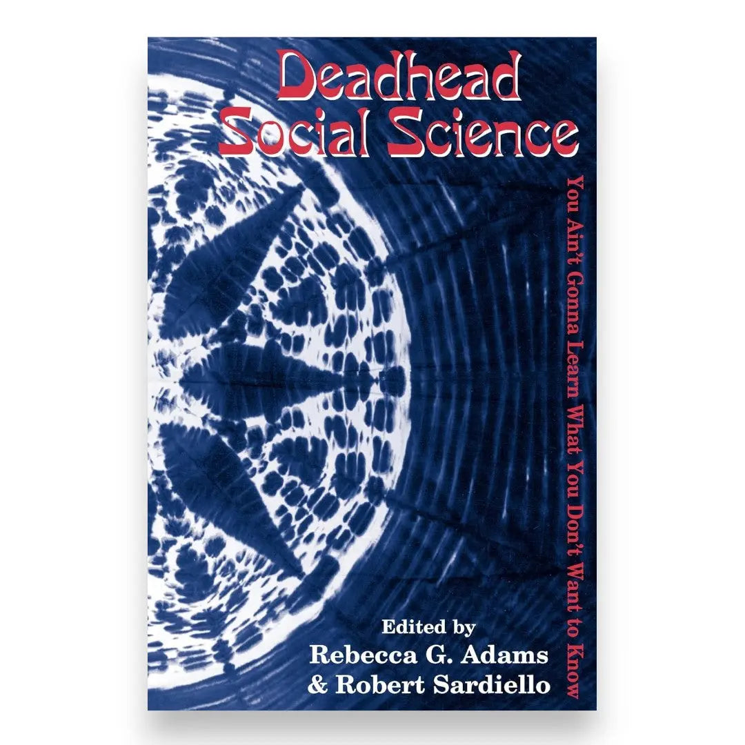 Deadhead Social Science: 'You Ain't Gonna Learn What You Don't Want to Know' (Paperback) Books by splitShops