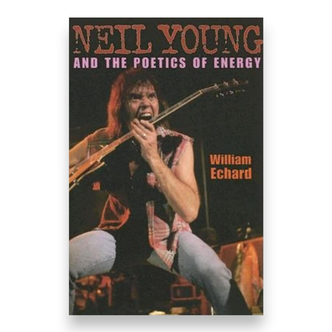 Neil Young and the Poetics of Energy (Paperback)