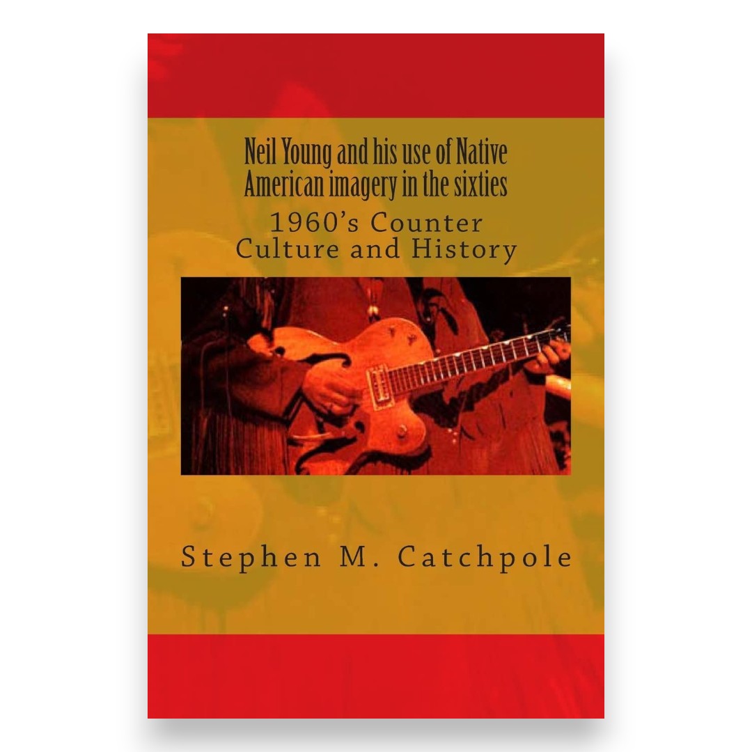 Neil Young and his use of Native American Imagery in the Sixties: 1960's Counter Culture and History (Paperback)