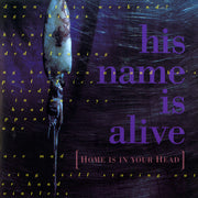 His Name Is Alive – Home Is In Your Head (CD)