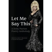 Let Me Say This: A Dolly Parton Poetry Anthology