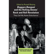 Beggars Banquet and the Rolling Stones' Rock and Roll Revolution: 'They Call My Name Disturbance'