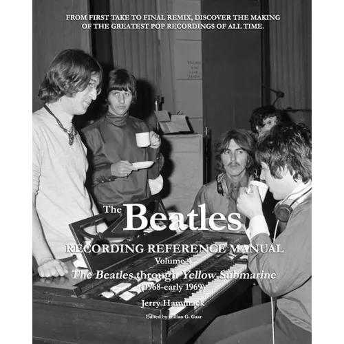 The Beatles Recording Reference Manual: Volume 4: The Beatles through Yellow Submarine (1968 - early 1969)